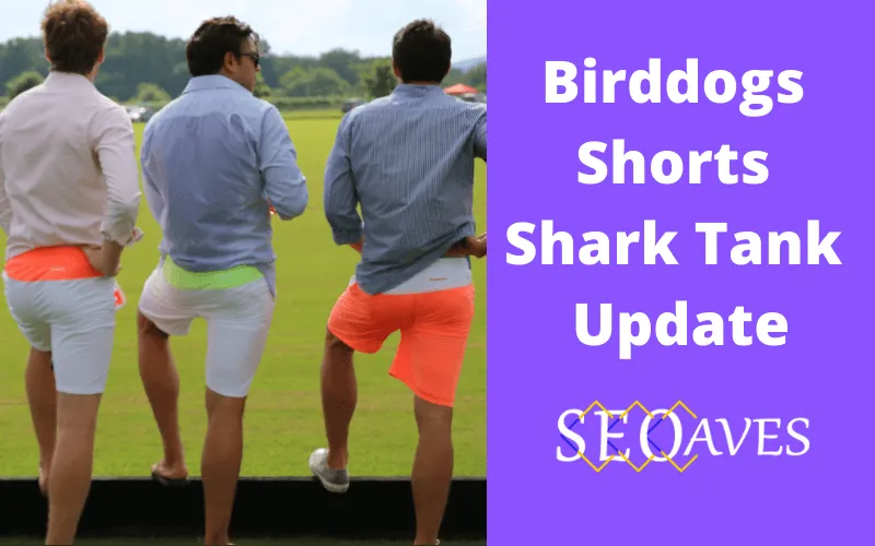 Birddogs Shorts Shark Tank Net Worth 2024