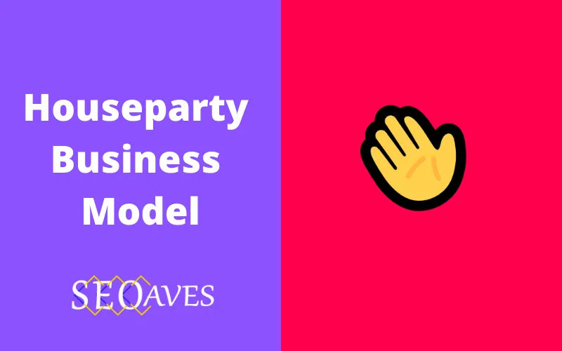 Houseparty Business Model