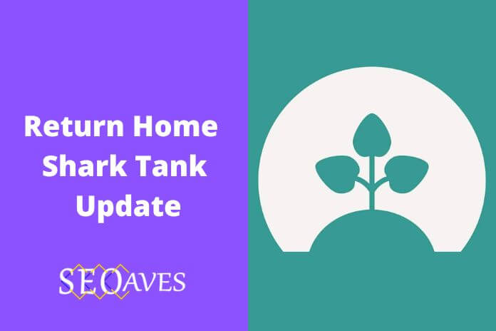 Return Home Shark Tank Update | Return Home Net Worth