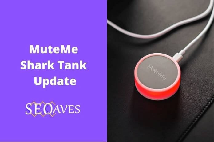MuteMe Shark Tank Update | MuteMe Net Worth